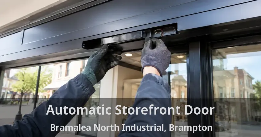 Automatic Storefront Door Bramalea North Industrial, Brampton - ON