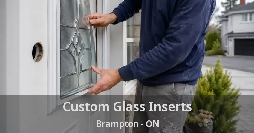Custom Glass Inserts Brampton - ON