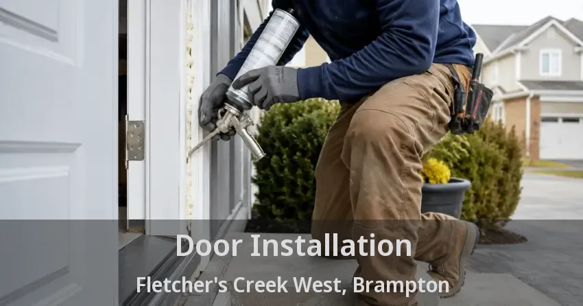 Door Installation Fletcher's Creek West, Brampton - ON