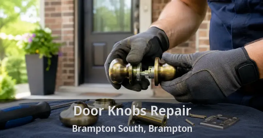 Door Knobs Repair Brampton South, Brampton - ON