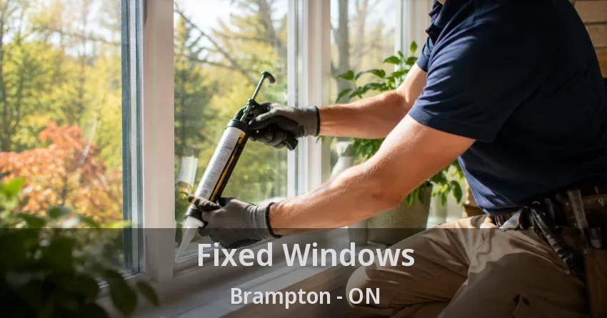Fixed Windows Brampton - ON