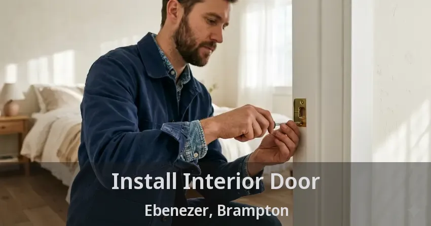Install Interior Door Ebenezer, Brampton - ON