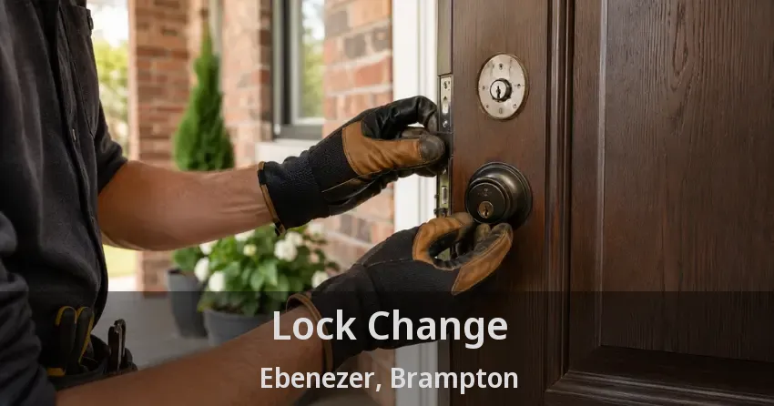 Lock Change Ebenezer, Brampton - ON