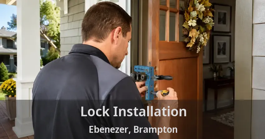 Lock Installation Ebenezer, Brampton - ON
