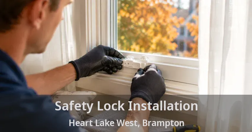 Safety Lock Installation Heart Lake West, Brampton - ON