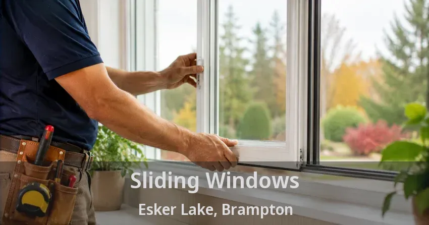 Sliding Windows Esker Lake, Brampton - ON