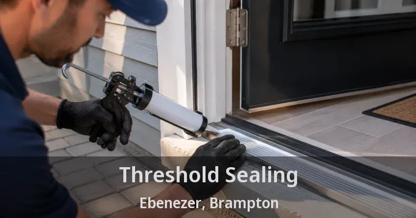 Threshold Sealing Ebenezer, Brampton - ON
