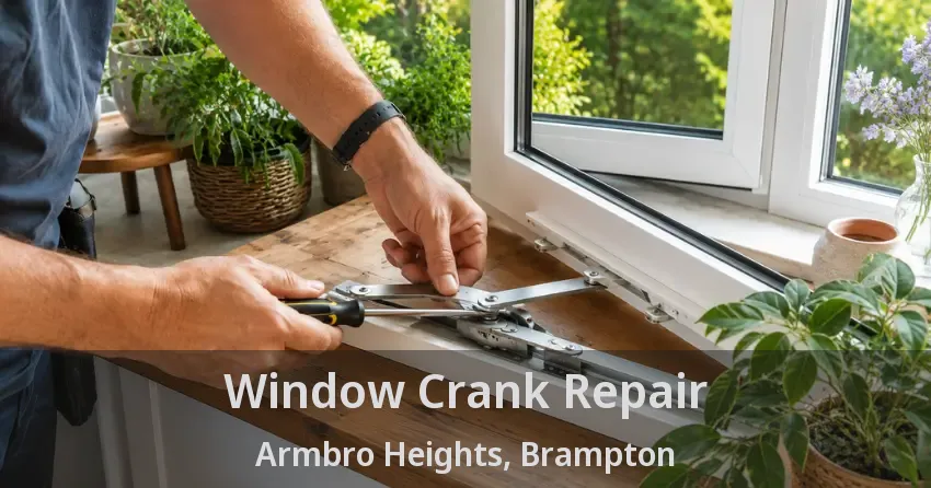 Window Crank Repair Armbro Heights, Brampton - ON